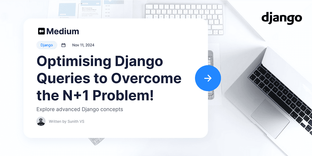 Optimising Django Queries to Overcome the N+1 Problem!